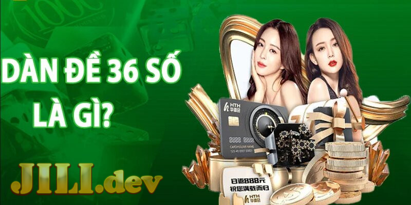 Khám phá dàn đề 36 số là gì?