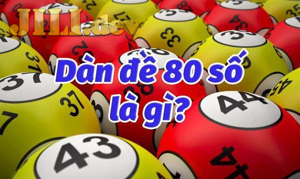 Tìm hiểu về dàn đề 80 số là gì?