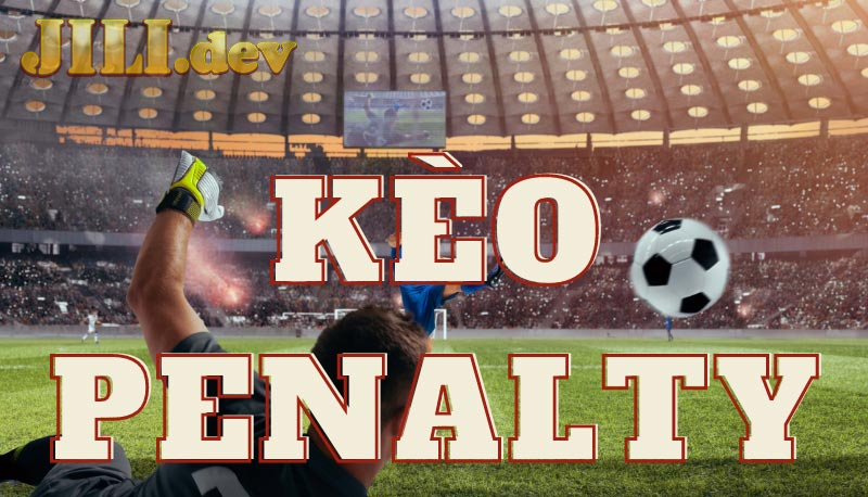 Mẹo soi kèo tài xỉu Penalty dễ trúng nhất