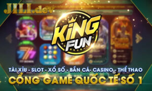 Giới thiệu tổng quan về cổng game Quốc tế KINGFUN